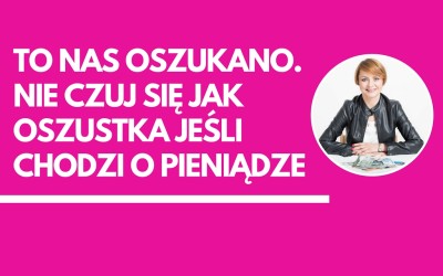 Nie musisz czuć się jak oszustka jeśli chodzi o pieniądze