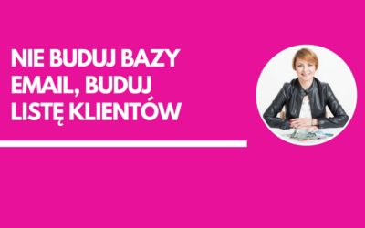 Nie buduj bazy email, buduj listę klientów