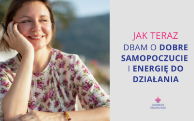 Jak teraz dbam o dobre samopoczucie i energię do działania