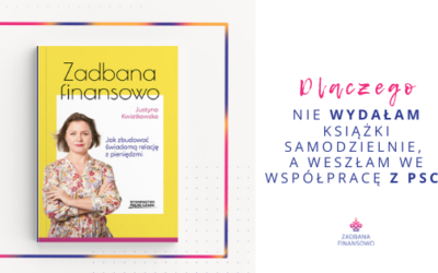 Dlaczego nie wydałam książki samodzielnie, a weszłam we współpracę z PSC?